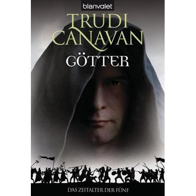 Das Zeitalter der Fünf. Band 3: Götter, Taschenbuch von Trudi Canavan, Blanvalet