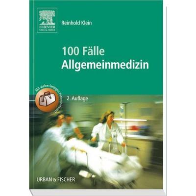 Klein, R: 100 Fälle Allgemeinmedizin, Taschenbuch von Reinhold Klein, Urban & Fischer in Elsevier, 978-3-437-43572-0