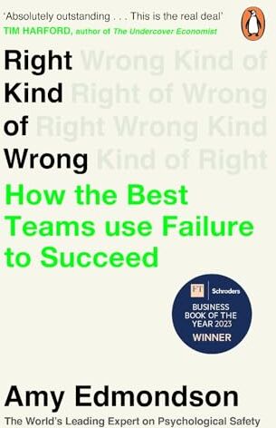 Amy Edmondson - Right Kind of Wrong: How the Best Teams Use Failure to Succeed - Preis vom 14.10.2026 23:07:16 h