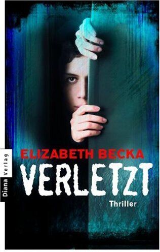 Elizabeth Becka - Verletzt: Thriller - Preis vom 09.10.2026 07:28:09 h