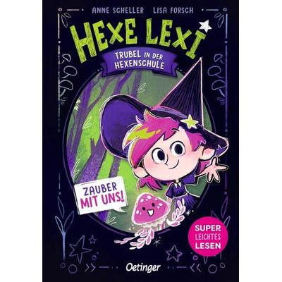 Hexe Lexi 1. Trubel in der Hexenschule, Gebundene Ausgabe von Anne Scheller, Verlag Friedrich Oetinger GmbH, 978-3-7512-0878-9