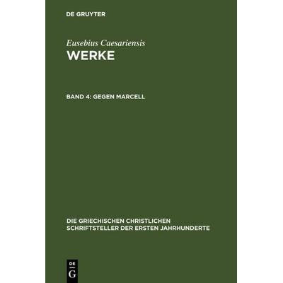 Gegen Marcell, Gebundene Ausgabe von Eusebius Caesariensis, De Gruyter, 978-3-11-017313-0