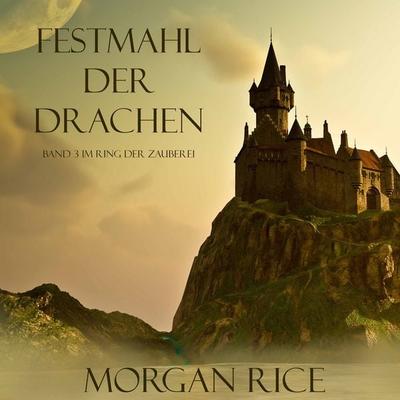 Festmahl der Drachen (Band 3 im Ring der Zauberei) - Morgan Rice, Audio, 9781094303055