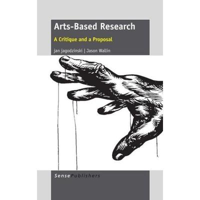 Arts-Based Research, Gebundene Ausgabe von Jan jagodzinski,Jason Wallin, Brill, 978-94-6209-184-9