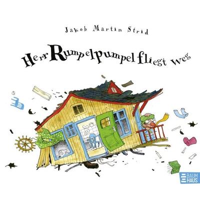 Herr Rumpelpumpel fliegt weg, Gebundene Ausgabe von Jakob Martin Strid, Baumhaus, 978-3-414-82356-4