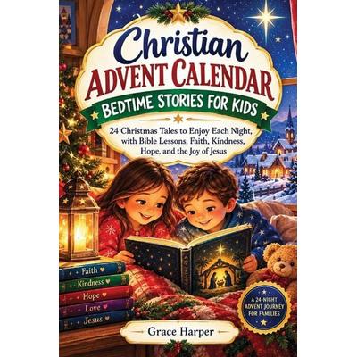 Christian Advent Calendar Bedtime Stories For Kids, Taschenbuch von Grace Harper, Lisa Nicole Publishing
