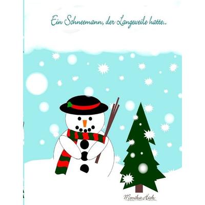 Ein Schneemann, der Langeweile hatte .., Gebundene Ausgabe von Monika Hick, BoD – Books on Demand, 978-3-7357-6267-2