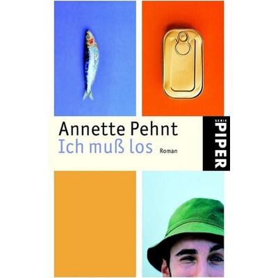 Ich muß los, Taschenbuch von Annette Pehnt, Piper