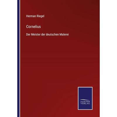 Cornelius, Taschenbuch von Herman Riegel, BoD - Books on Demand, 978-3-7525-4506-7