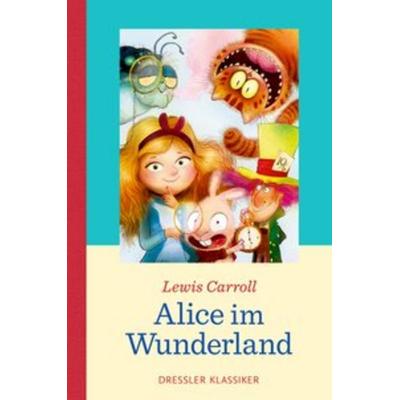 Alice im Wunderland, Gebundene Ausgabe von Lewis Carroll, Dressler