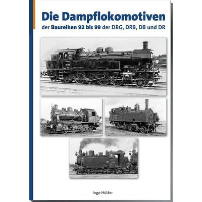 Die Dampflokomotiven der Baureihen 92–99 der DRG, DRB, DB und DR, Taschenbuch von Ingo Hütter, Dgeg Medien, 978-3-946594-37-6