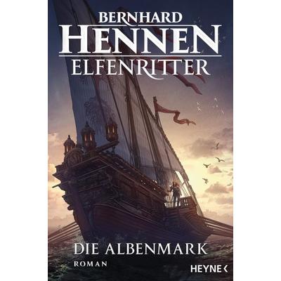 Die Albenmark, Taschenbuch von Bernhard Hennen, Heyne, 978-3-453-42479-1