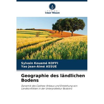 Geographie des ländlichen Bodens, Taschenbuch von Sylvain Kouamé KOFFI,Yao Jean-Aimé ASSUE, Verlag Unser Wissen, 978-620-7-19962-4