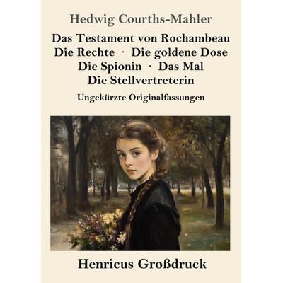 Das Testament von Rochambeau / Die Rechte / Die goldene Dose / Die Spionin / Das Mal / Die Stellvertreterin (Großdruck), Taschenbuch von Hedwig