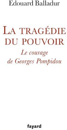 Edouard Balladur - La tragédie du pouvoir : le courage de Georges Pompidou - Preis vom 12.10.2026 11:37:12 h