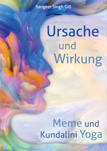 Gill, Sangeet Singh - Ursache und Wirkung - Meme und Kundalini Yoga: Heilung durch Selbstwahrnehmung - Preis vom 09.10.2026 07:28:09 h