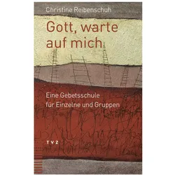Gott, warte auf mich, Fachbücher von Ralph Kunz, Christine Reibenschuh, Anita Sieber Hagenbach