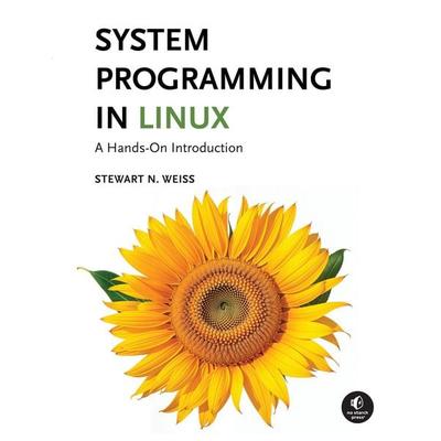 System Programming in Linux, Gebundene Ausgabe von Stewart Weiss, Random House LLC US, 978-1-71850-356-4