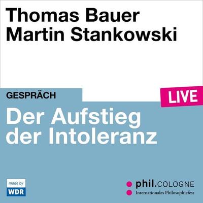 Der Aufstieg der Intoleranz - Thomas Bauer, Audio, 4066004559162
