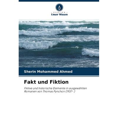 Fakt und Fiktion, Taschenbuch von Sherin Mohammed Ahmed, Verlag Unser Wissen, 978-620-2-94211-9