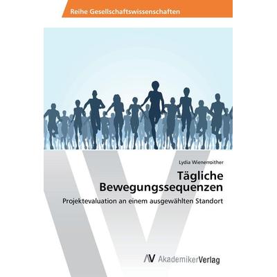 Tägliche Bewegungssequenzen, Taschenbuch von Lydia Wienerroither, AV Akademikerverlag, 978-3-330-51103-3