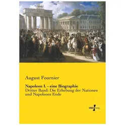 Napoleon I. - eine Biographie, Biografien von August Fournier