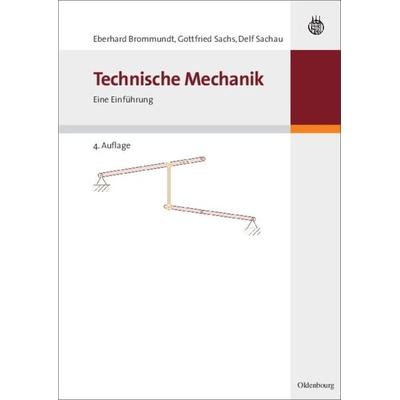 Technische Mechanik, Gebundene Ausgabe von Eberhard Brommundt,Gottfried Sachs,Delf Sachau, De Gruyter Oldenbourg, 978-3-486-58111-9
