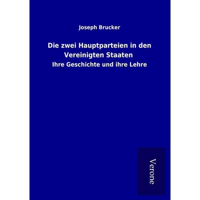 Die zwei Hauptparteien in den Vereinigten Staaten, Taschenbuch von Joseph Brucker, BoD - Books on Demand