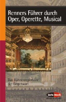 Hans Renner - Renners Führer durch Oper, Operette, Musical: Das Bühnenrepertoire der Gegenwart (Serie Musik) - Preis vom 01.10.2026 17:08:56 h
