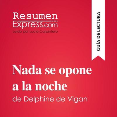 Nada se opone a la noche de Delphine de Vigan (Guía de lectura) - Resumenexpress, Audio, 9782808036733