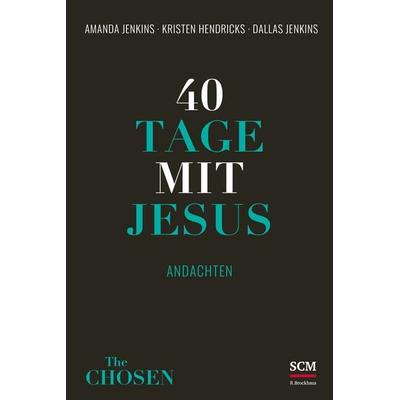 40 Tage mit Jesus, Gebundene Ausgabe von Amanda Jenkins,Kristen Hendricks,Dallas Jenkins, R.Brockhaus, 978-3-417-00012-2