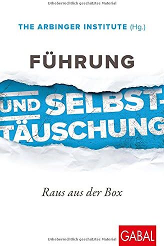 The Arbinger Institute - Führung und Selbsttäuschung: Raus aus der Box (Dein Business) - Preis vom 05.10.2026 03:47:11 h