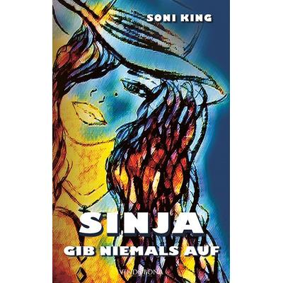 Sinja – gib niemals auf, Taschenbuch von Soni King, Vindobona Verlag, 978-3-903574-49-6