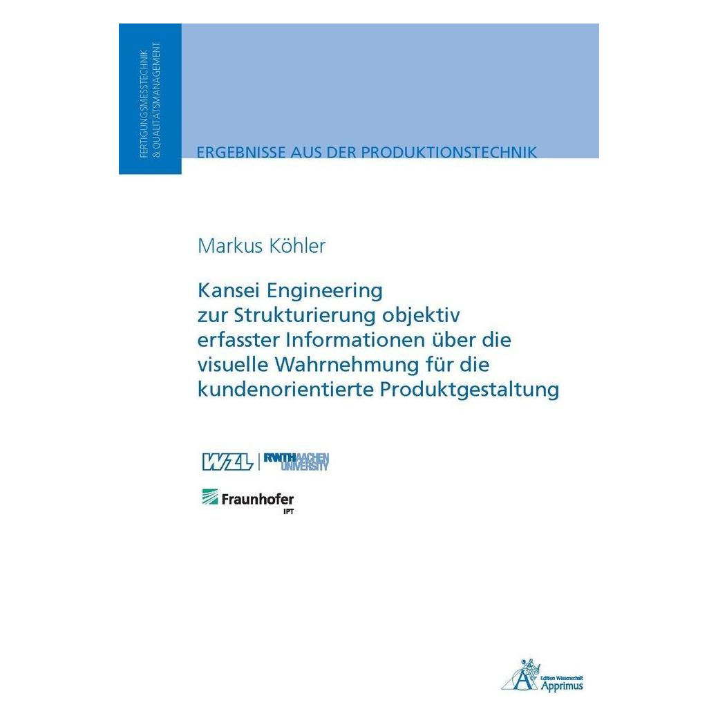 Apprimus Kansei Engineering zur Strukturierung objektiv erfasster Informationen über die visuelle Wahrnehmung (Deutsch, Markus Köhler, 2018) (55968324)