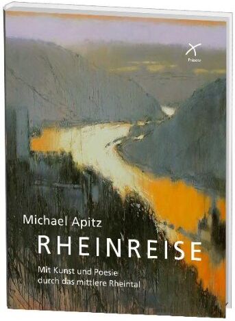 Michael Apitz - Rheinreise: Mit Kunst und Poesie durch das mittlere Rheintal - Preis vom 10.10.2026 11:48:34 h