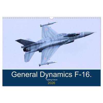 General Dynamics F-16 Fighting Falcon (Wall Calendar 2026 DIN A3 landscape), CALVENDO 12 Month Wall Calendar