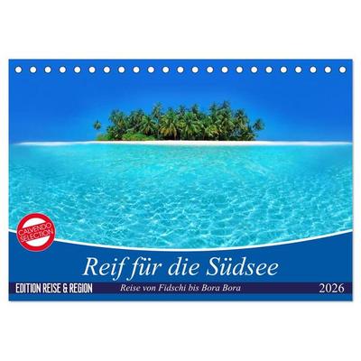 Reif für die Südsee. Reise von Fidschi bis Bora Bora (Tischkalender 2026 DIN A5 quer), CALVENDO Monatskalender