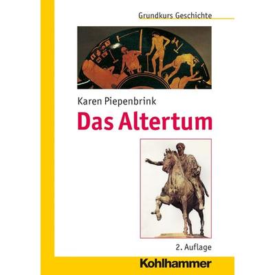 Das Altertum, Taschenbuch von Karen Piepenbrink, Kohlhammer, 978-3-17-025568-5