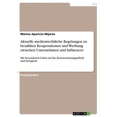 Aktuelle medienrechtliche Regelungen zu bezahlten Kooperationen und Werbung zwischen Unternehmen und Influencer, Taschenbuch von Marina Aparicio