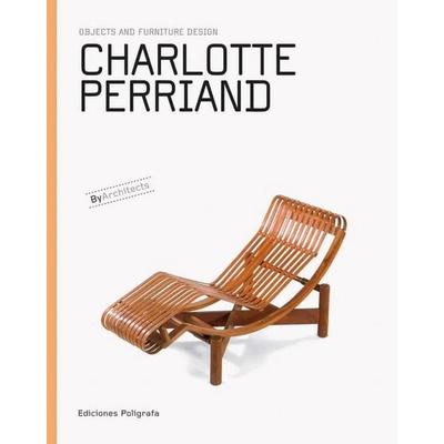 Charlotte Perriand: Objects and Furniture Design, Gebundene Ausgabe von , Poligrafa, 978-84-343-1494-8