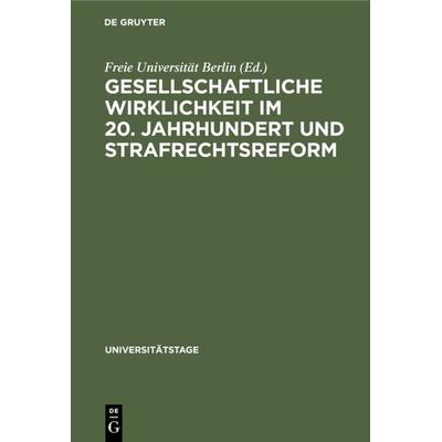 Gesellschaftliche Wirklichkeit im 20. Jahrhundert und Strafrechtsreform, Gebundene Ausgabe von , De Gruyter, 978-3-11-005024-0