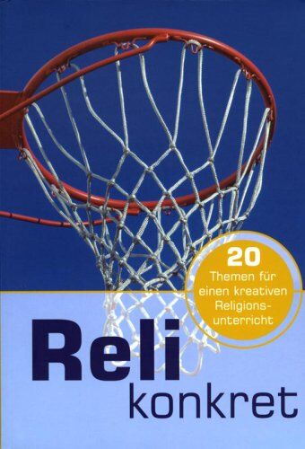 Reli konkret, Bd. 1: 20 Themen für einen kreativen Religionsunterricht - Preis vom 11.10.2026 03:10:56 h