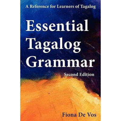 Essential Tagalog Grammar - A Reference for Learners of Tagalog (Part of Learning Tagalog Course, Book 1 of 7), Gebundene Ausgabe von Fiona de Vos,
