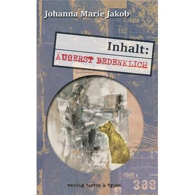 Inhalt: Äußerst bedenklich, Taschenbuch von Johanna Marie Jakob, Verlag Tasten & Typen, 978-3-945605-26-4