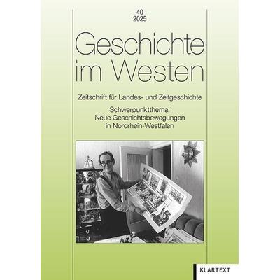 Geschichte im Westen 40/2025, Taschenbuch von , Klartext, 978-3-8375-2763-6