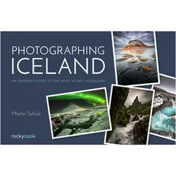 Photographing Iceland: An Insider/'s Guide to the Most Iconic Locations, Sachbücher von Martin Schulz