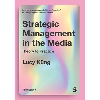 Strategic Management in the Media, Taschenbuch von Lucy Küng, Sage Publications, 978-1-5297-7369-9