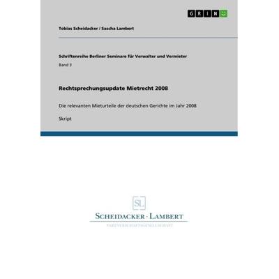 Rechtsprechungsupdate Mietrecht 2008, Taschenbuch von Tobias Scheidacker,Sascha Lambert, GRIN, 978-3-640-80985-1
