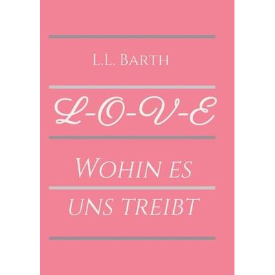 L-O-V-E, Taschenbuch von L.L. Barth, Buchschmiede, 978-3-99070-293-2