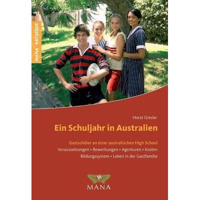 Giesler, H: Schuljahr in Australien, Taschenbuch von Horst Giesler, MANA-Verlag, 978-3-95503-047-6